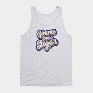 Gimme Some Sugar Tank Top